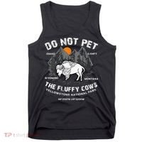 Do Not Pet Fluffy Cows Bison Yellowstone National Park Tank Top thumb 0