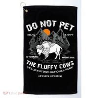 Do Not Pet Fluffy Cows Bison Yellowstone National Park Golf Towel thumb 0