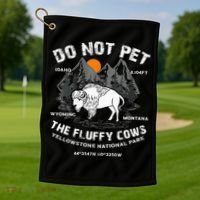Do Not Pet Fluffy Cows Bison Yellowstone National Park Golf Towel thumb 1