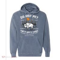 Do Not Pet Fluffy Cows Bison Yellowstone National Park Comfort Colors Garment-Dyed Hooded Sweatshirt thumb 0