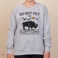 Do Not Pet The Fluffy Cows Yellowstone National Park Cows Women's Sweatshirt thumb 0