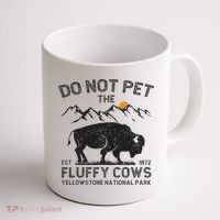 Do Not Pet The Fluffy Cows Yellowstone National Park Cows Coffee Mug thumb 1
