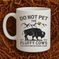 Do Not Pet The Fluffy Cows Yellowstone National Park Cows Coffee Mug thumb 2