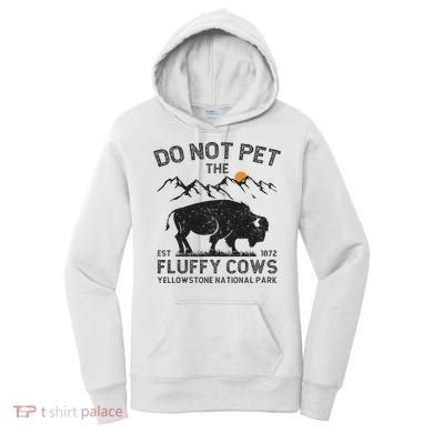 Do Not Pet The Fluffy Cows Yellowstone National Park Cows Women's Hoodie