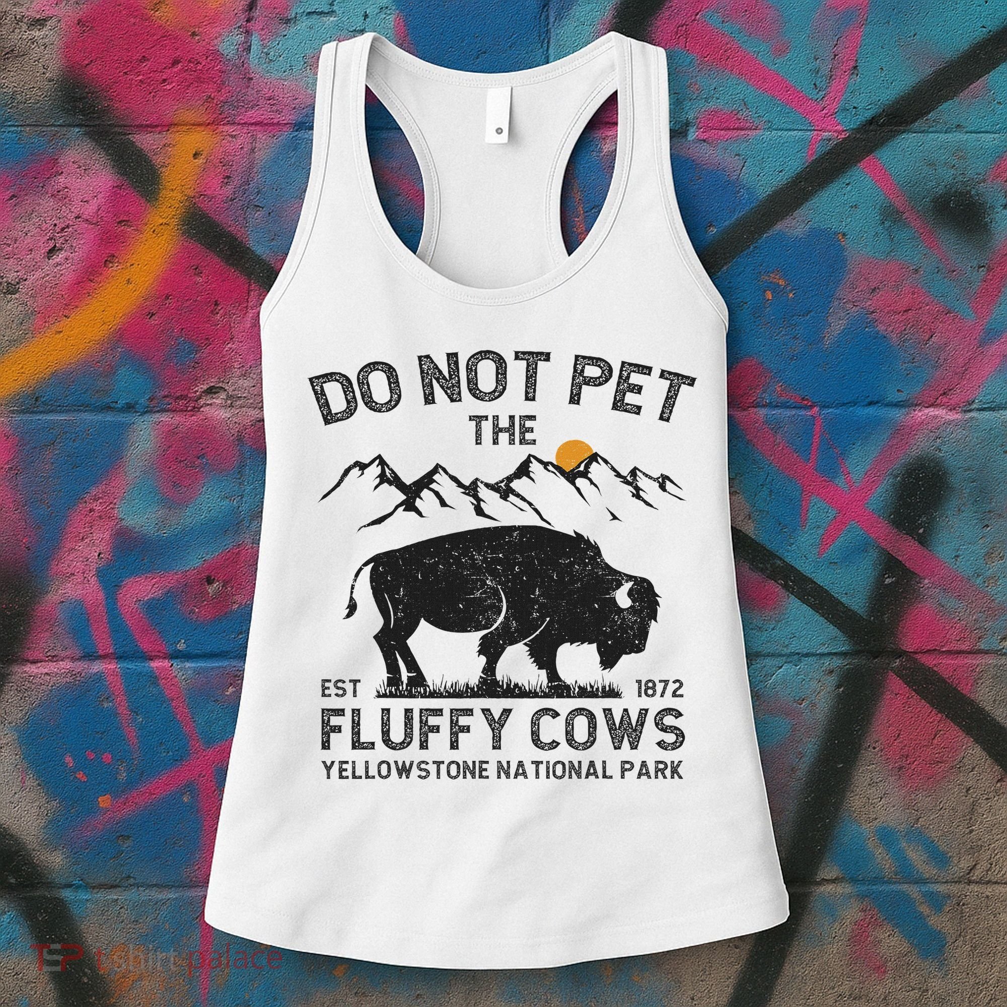 Do Not Pet The Fluffy Cows Yellowstone National Park Cows Women's Tank Top
