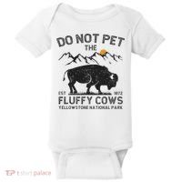Do Not Pet The Fluffy Cows Yellowstone National Park Cows Baby Bodysuit thumb 0