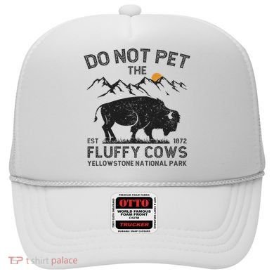 Do Not Pet The Fluffy Cows Yellowstone National Park Cows Hat
