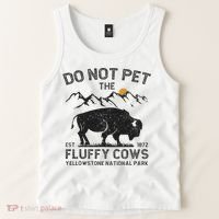 Do Not Pet The Fluffy Cows Yellowstone National Park Cows Tank Top thumb 2