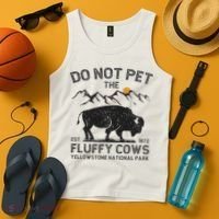 Do Not Pet The Fluffy Cows Yellowstone National Park Cows Tank Top thumb 4