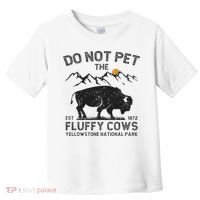 Do Not Pet The Fluffy Cows Yellowstone National Park Cows Toddler T-Shirt thumb 0