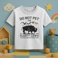 Do Not Pet The Fluffy Cows Yellowstone National Park Cows Toddler T-Shirt thumb 3