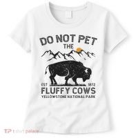 Do Not Pet The Fluffy Cows Yellowstone National Park Cows Women's T-Shirt thumb 0