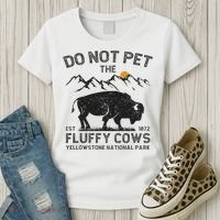 Do Not Pet The Fluffy Cows Yellowstone National Park Cows Women's T-Shirt thumb 3