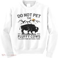 Do Not Pet The Fluffy Cows Yellowstone National Park Cows Kids Sweatshirt thumb 0