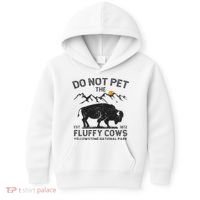 Do Not Pet The Fluffy Cows Yellowstone National Park Cows Kids Hoodie thumb 0