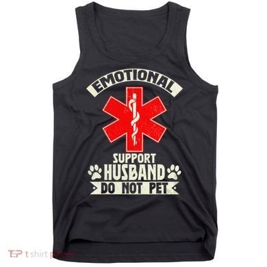 Do Not Pet Emotional Support Husband Funny Tank Top