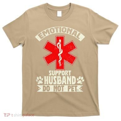 Do Not Pet Emotional Support Husband Funny T-Shirt