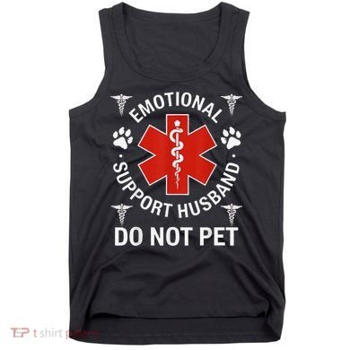 Do Not Pet Emotional Support Husband Funny Emotional Tank Top