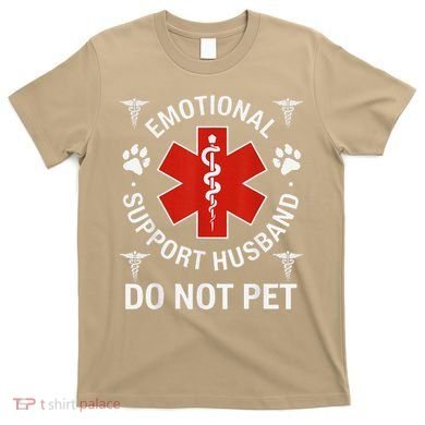 Do Not Pet Emotional Support Husband Funny Emotional T-Shirt