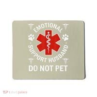 Do Not Pet Emotional Support Husband Funny Emotional Mousepad thumb 0