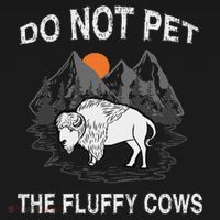 Do Not Pet The Fluffy Cows Funny Bison Gift Yellowstone Park Sweatshirt thumb 3