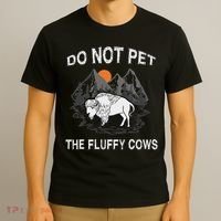 Do Not Pet The Fluffy Cows Funny Bison Gift Yellowstone Park T-Shirt thumb 3