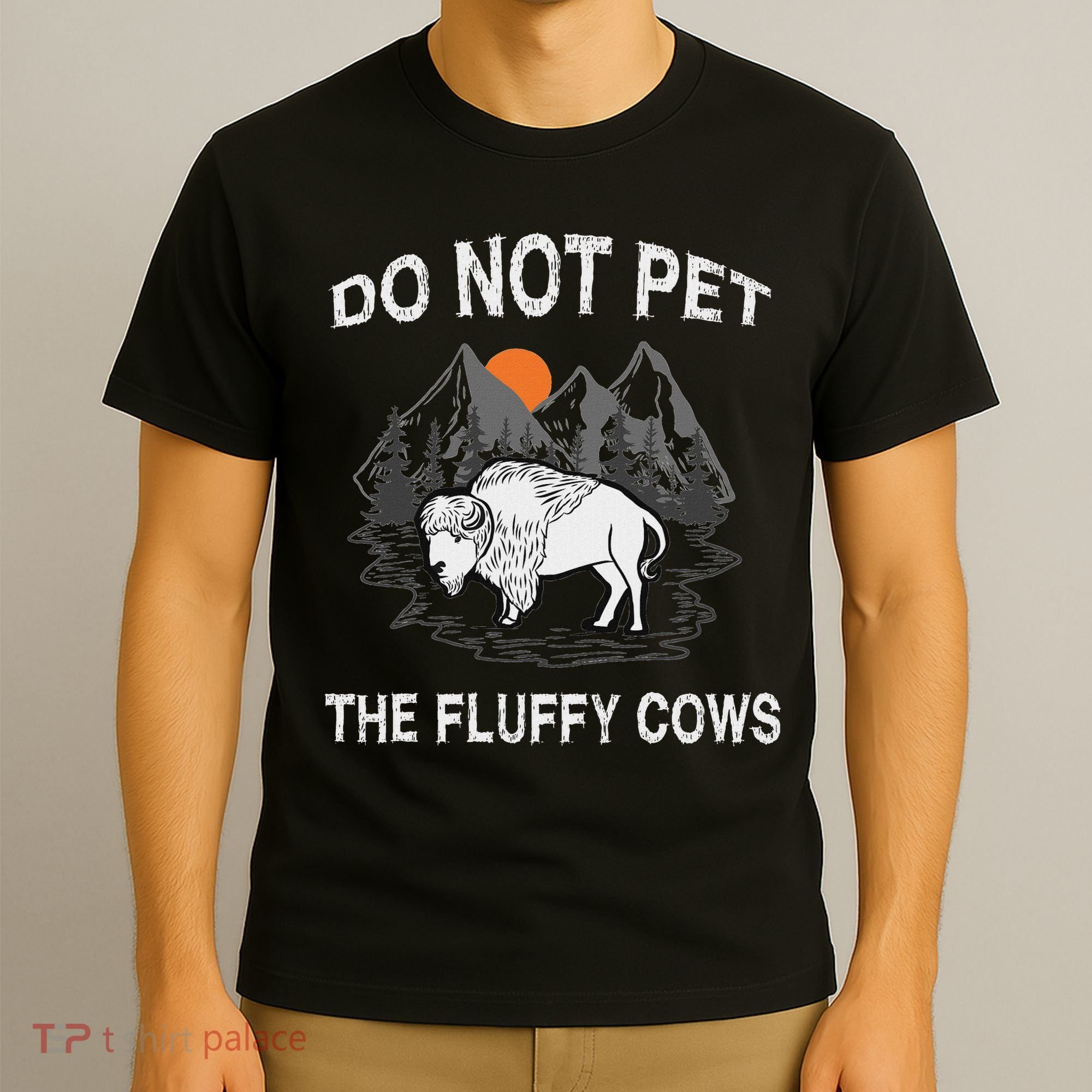 Do Not Pet The Fluffy Cows Funny Bison Gift Yellowstone Park T-Shirt