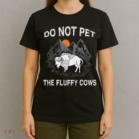 Do Not Pet The Fluffy Cows Funny Bison Gift Yellowstone Park T-Shirt thumb 4