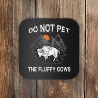 Do Not Pet The Fluffy Cows Funny Bison Gift Yellowstone Park Coaster thumb 0