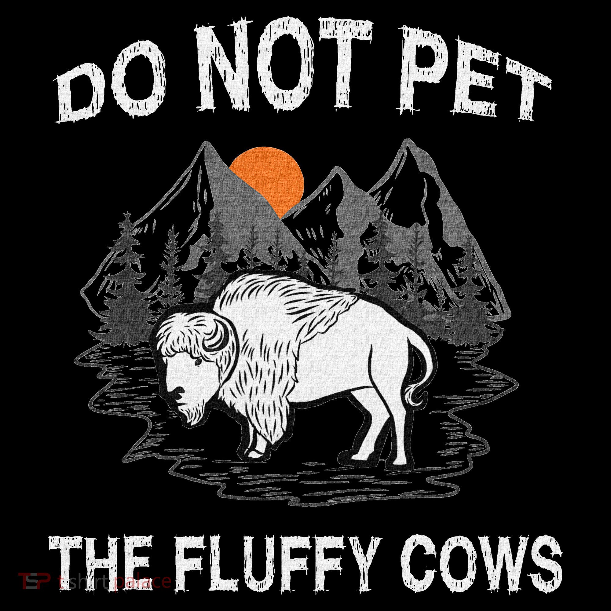 Do Not Pet The Fluffy Cows Funny Bison Gift Yellowstone Park Women's Hoodie