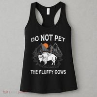Do Not Pet The Fluffy Cows Funny Bison Gift Yellowstone Park Women's Tank Top thumb 3