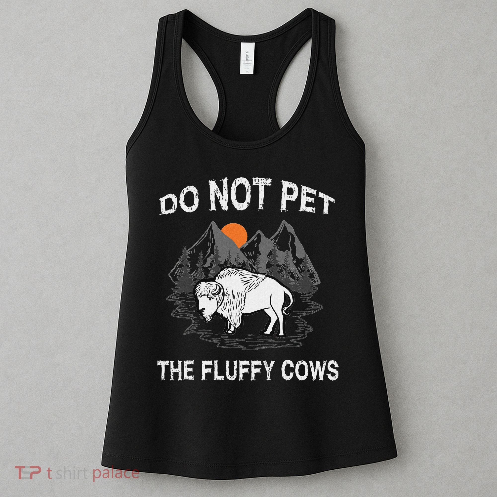 Do Not Pet The Fluffy Cows Funny Bison Gift Yellowstone Park Women's Tank Top
