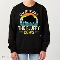 Do Not Pet The Fluffy Cows Funny Bison Yellowstone Park Women's Sweatshirt thumb 0