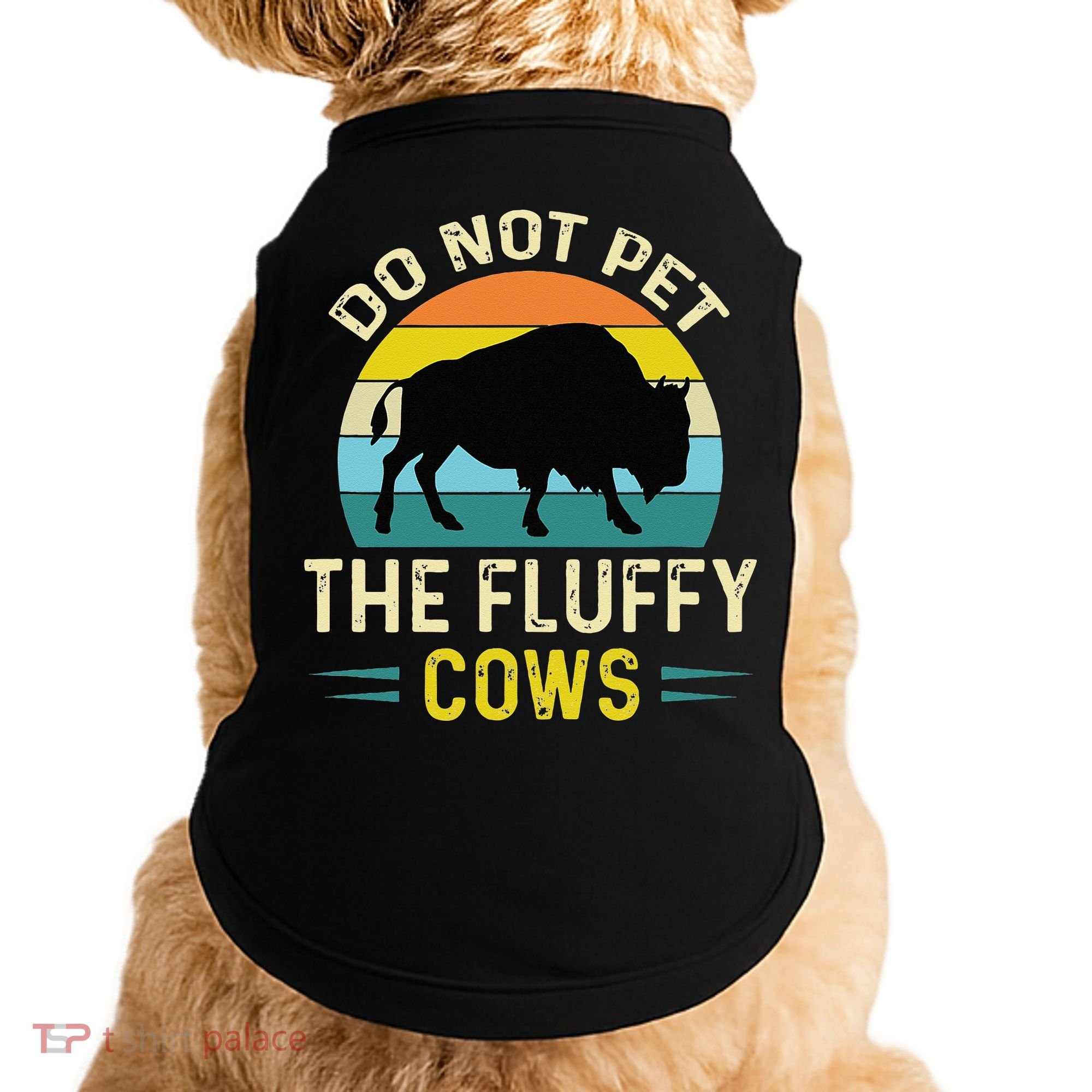 Do Not Pet The Fluffy Cows Funny Bison Yellowstone Park Doggie Tank