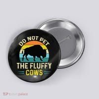 Do Not Pet The Fluffy Cows Funny Bison Yellowstone Park Button thumb 0