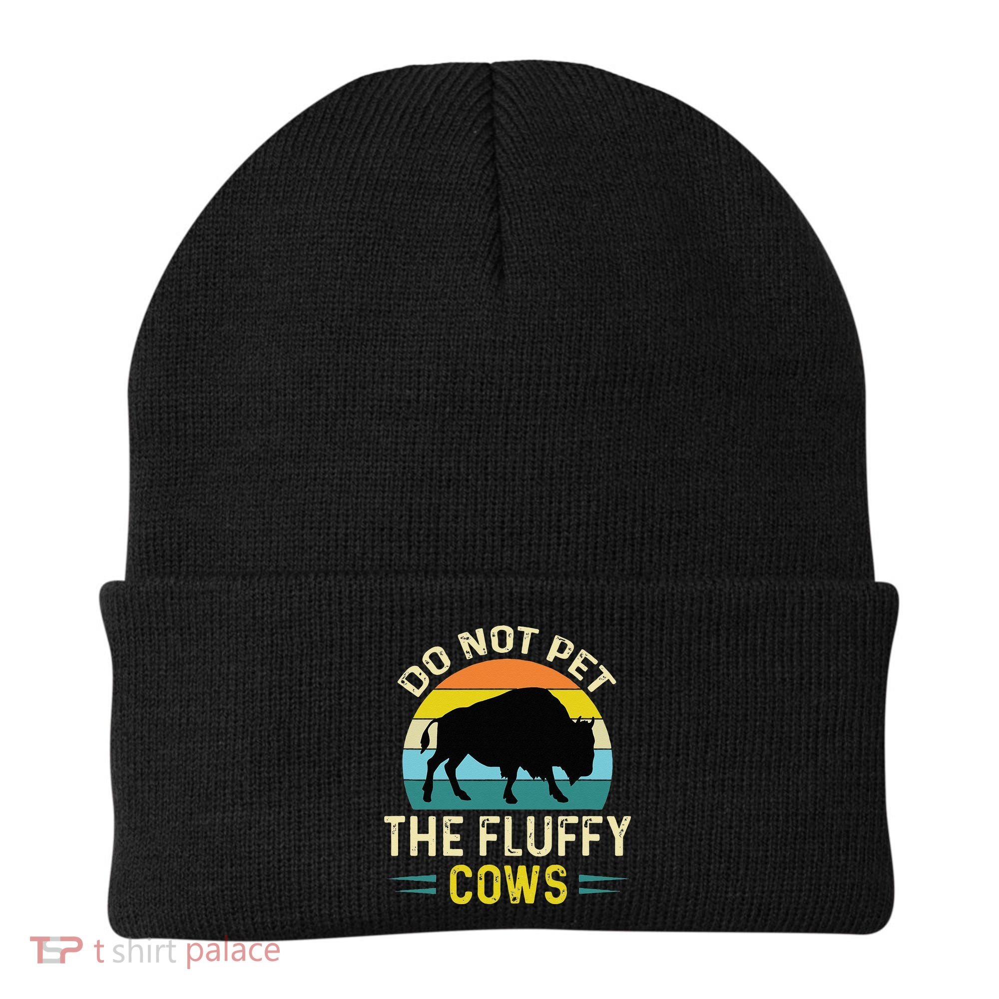 Do Not Pet The Fluffy Cows Funny Bison Yellowstone Park Beanie