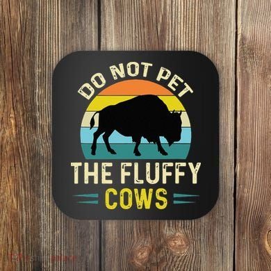 Do Not Pet The Fluffy Cows Funny Bison Yellowstone Park Coaster