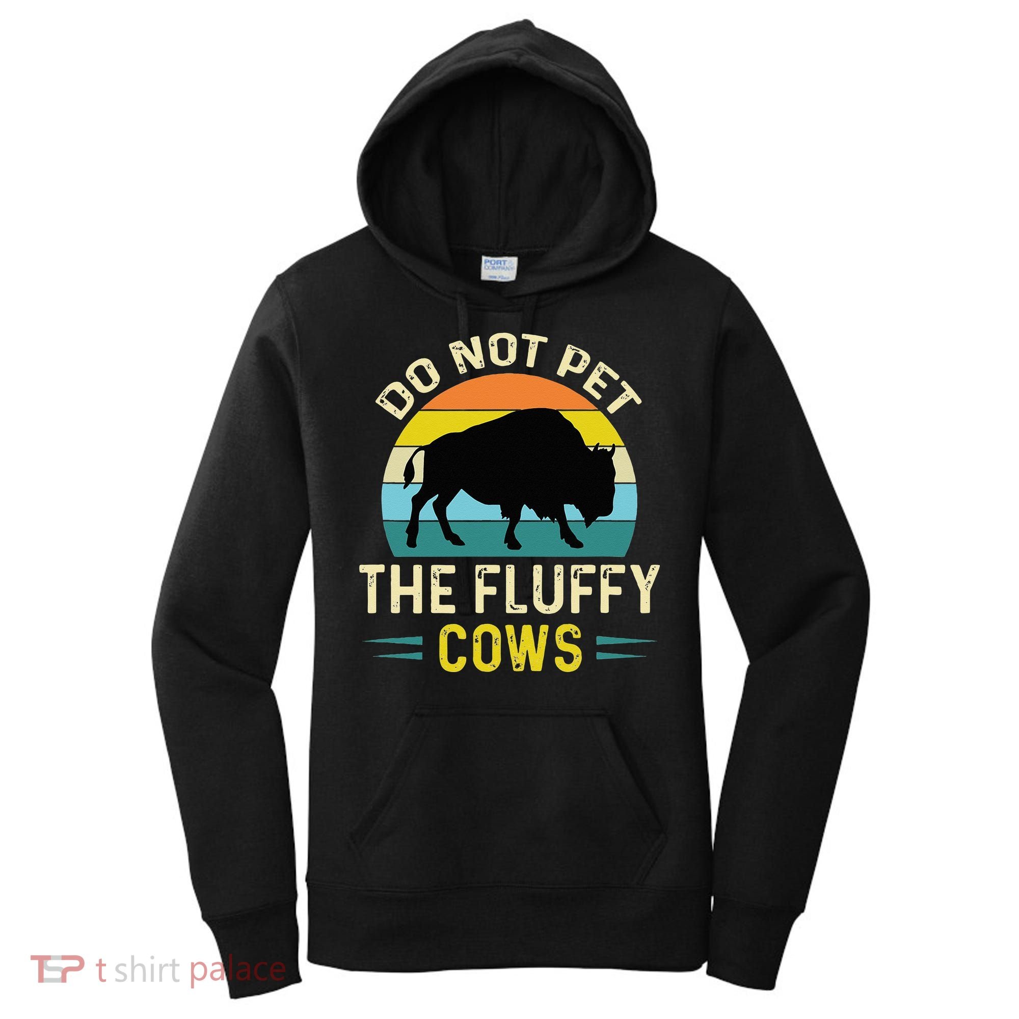 Do Not Pet The Fluffy Cows Funny Bison Yellowstone Park Women's Hoodie
