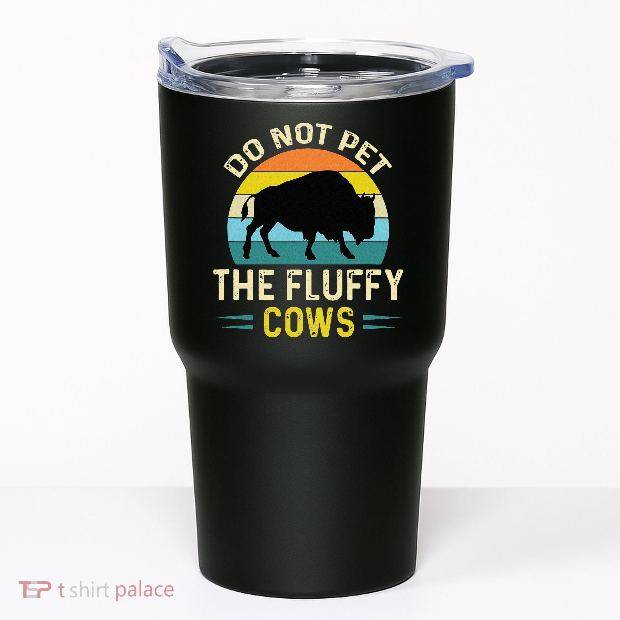 Do Not Pet The Fluffy Cows Funny Bison Yellowstone Park Tumbler