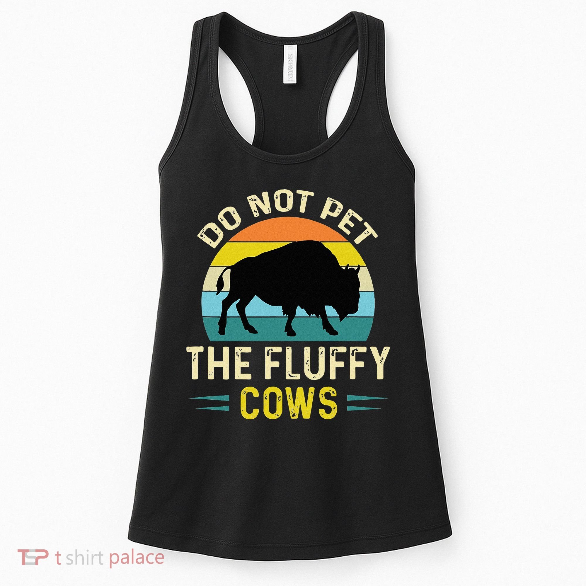 Do Not Pet The Fluffy Cows Funny Bison Yellowstone Park Women's Tank Top