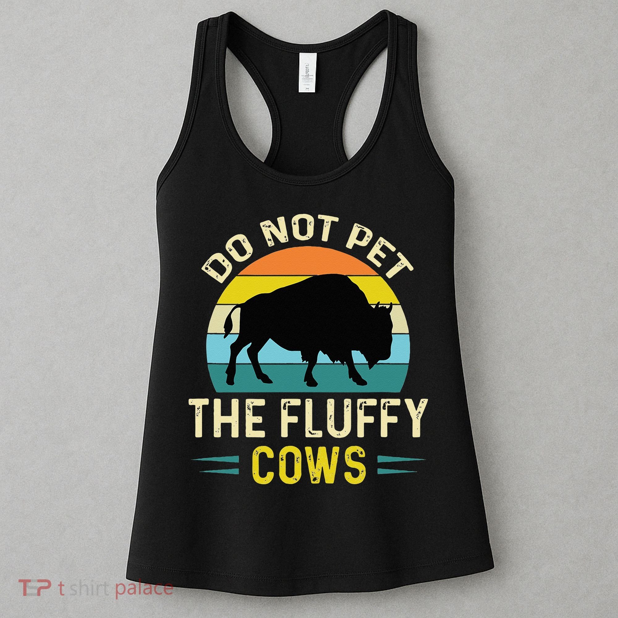 Do Not Pet The Fluffy Cows Funny Bison Yellowstone Park Women's Tank Top