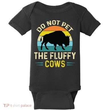 Do Not Pet The Fluffy Cows Funny Bison Yellowstone Park Baby Bodysuit
