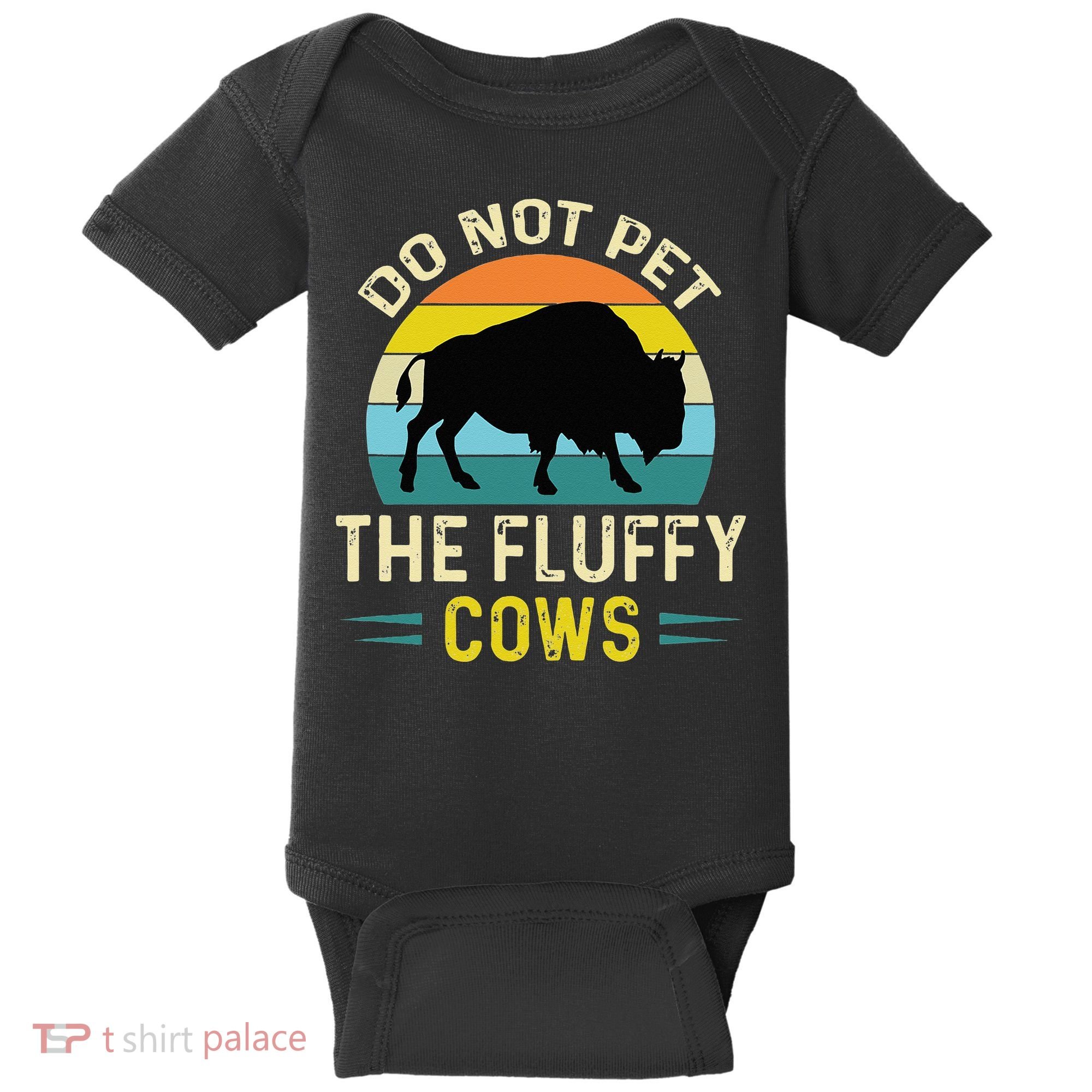 Do Not Pet The Fluffy Cows Funny Bison Yellowstone Park Baby Bodysuit