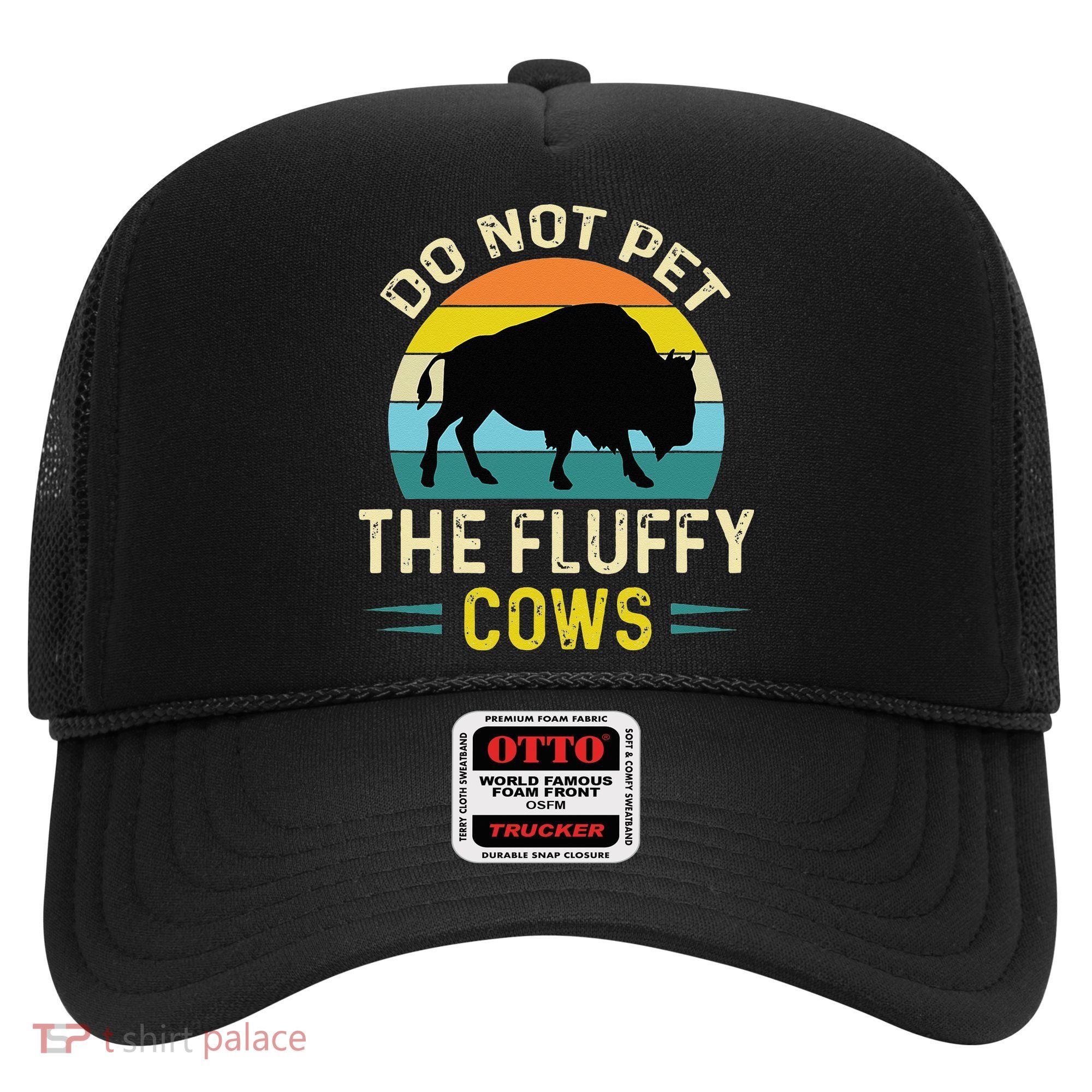 Do Not Pet The Fluffy Cows Funny Bison Yellowstone Park Hat