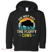 Do Not Pet The Fluffy Cows Funny Bison Yellowstone Park Toddler Hoodie thumb 0
