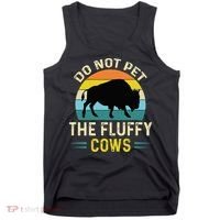 Do Not Pet The Fluffy Cows Funny Bison Yellowstone Park Tank Top thumb 0