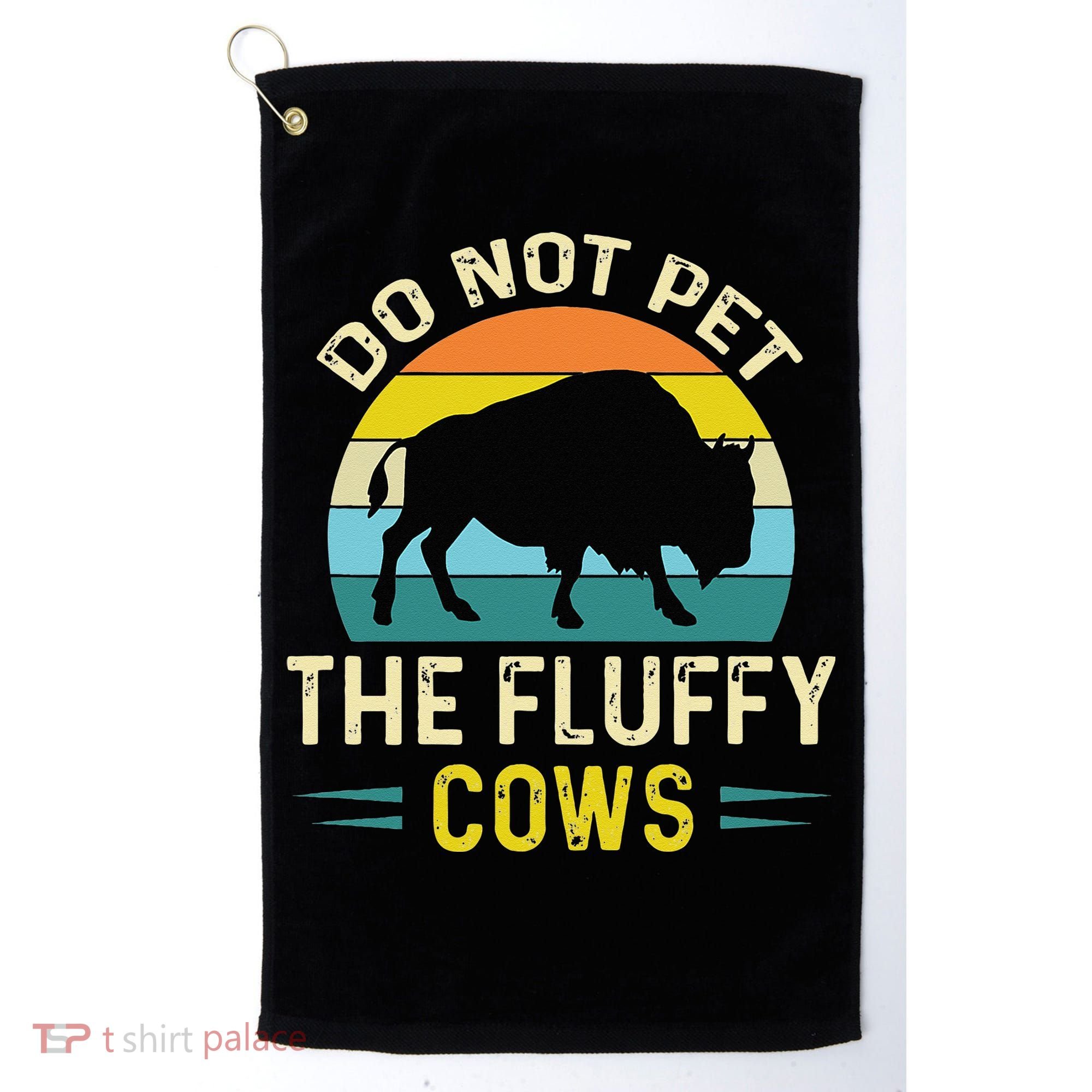 Do Not Pet The Fluffy Cows Funny Bison Yellowstone Park Golf Towel