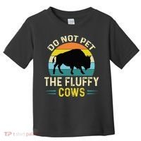Do Not Pet The Fluffy Cows Funny Bison Yellowstone Park Toddler T-Shirt thumb 0