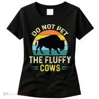 Do Not Pet The Fluffy Cows Funny Bison Yellowstone Park Women's T-Shirt thumb 0