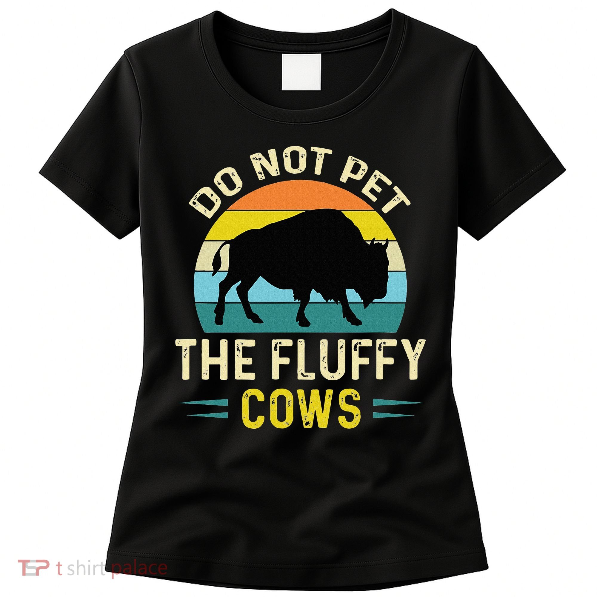 Do Not Pet The Fluffy Cows Funny Bison Yellowstone Park Women's T-Shirt